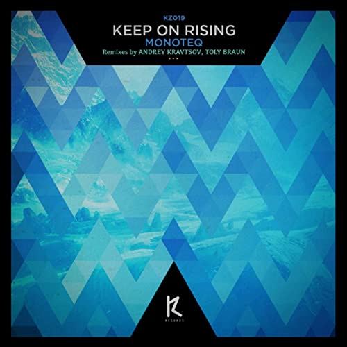 Музыка Monoteq - Keep On Rising (Andrey Kravtsov Remix)