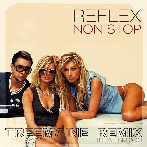 Музыка Reflex - Non Stop (Treemaine Remix)