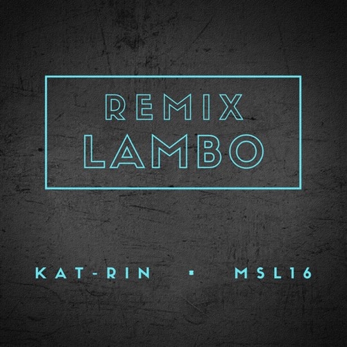 Музыка Kat-rin & Msl16 - Lambo (Remix)