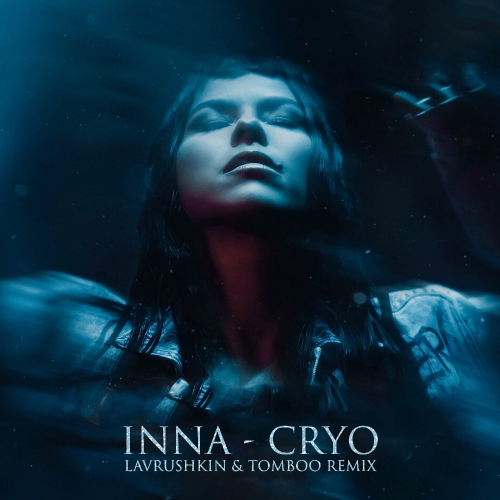 Музыка Inna - Cryo (Lavrushkin & Tomboo Remix)