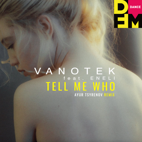 Музыка Vanotek & Eneli - Tell Me Who (Ayur Tsyrenov Remix)