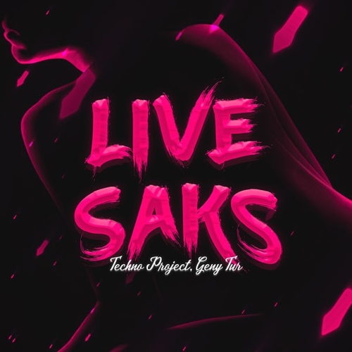 Музыка Techno Project - Live Saks (feat. Geny Tur)