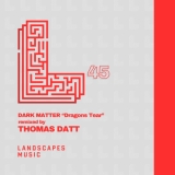 Музыка Dark Matter - Dragons Tear (Thomas Datts Third Eye Activation Remix)