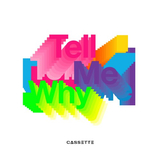 Музыка Cassette - Tell Me Why