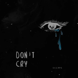 Музыка Escape - Don't Сry