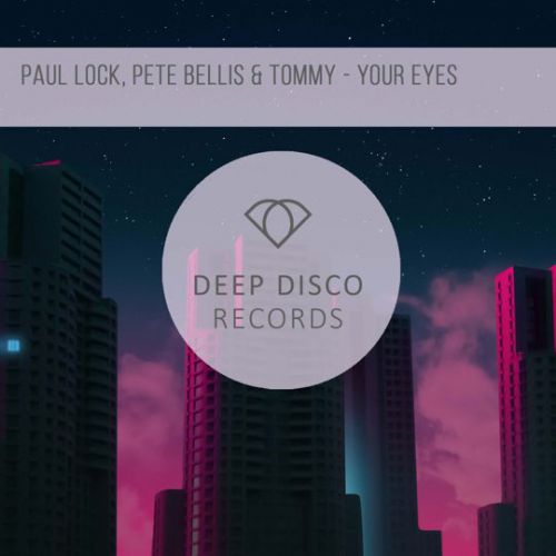 Музыка Paul Lock & Pete Bellis feat. Tommy - Your Eyes (Original Mix)