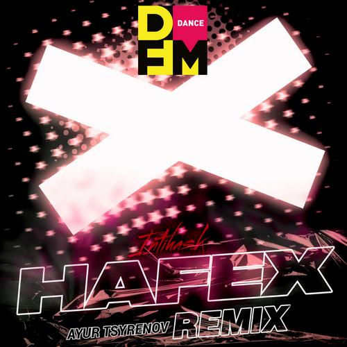 Музыка Hafex - Intihask (Ayur Tsyrenov Remix)