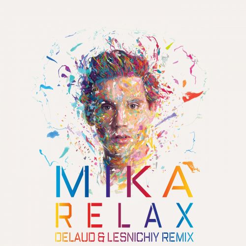 Музыка Mika - Relax (Delaud & Lesnichiy Remix)