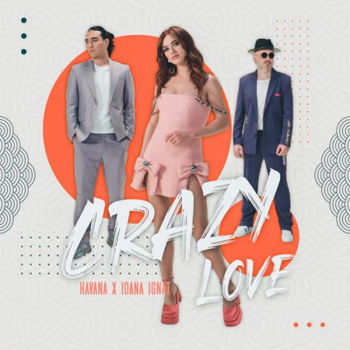 Музыка Havana - Crazy Love (feat. Ioana Ignat)