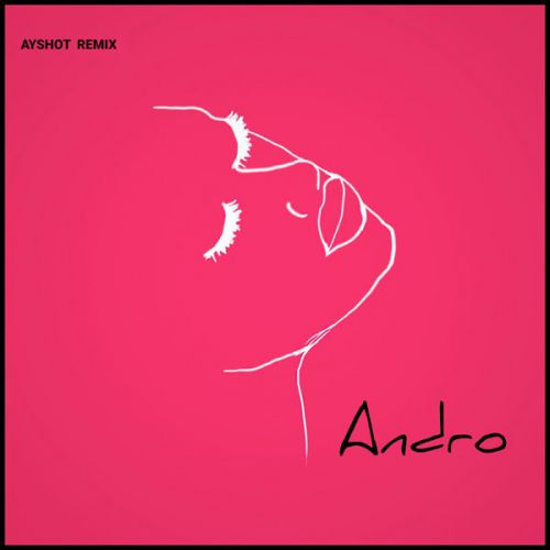 Музыка Andro - Я Бачу (Ayshot Remix)