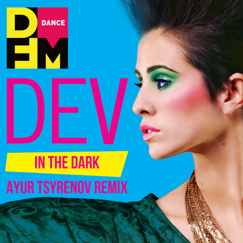 Музыка Dev - In The Dark (Ayur Tsyrenov Remix)