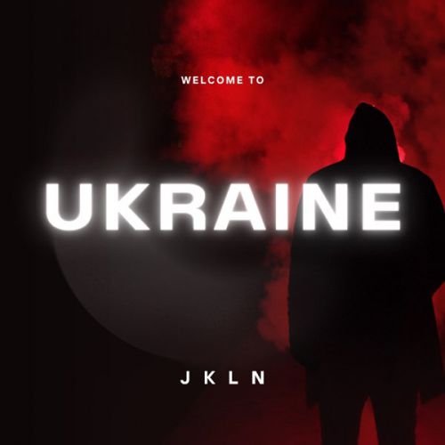 Музыка Jkln - Welcome To Ukraine
