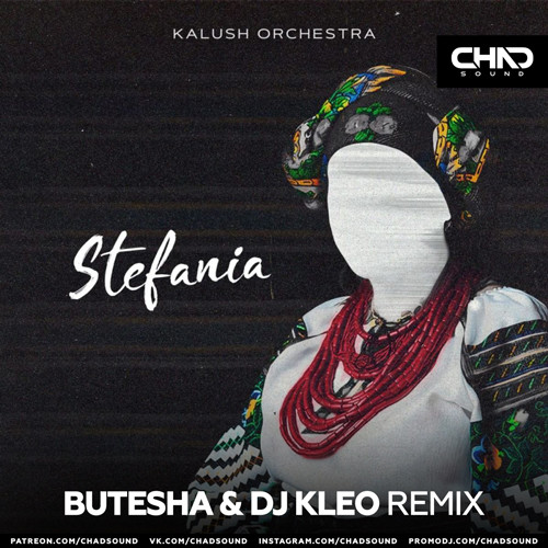 Музыка Kalush Orchestra - Stefania (Butesha & DJ Kleo Remix)