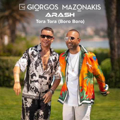 Музыка Giorgos Mazonakis - Tora Tora (Boro Boro) (feat. Arash)