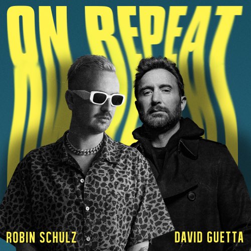 Музыка Robin Schulz - On Repeat (feat. David Guetta)