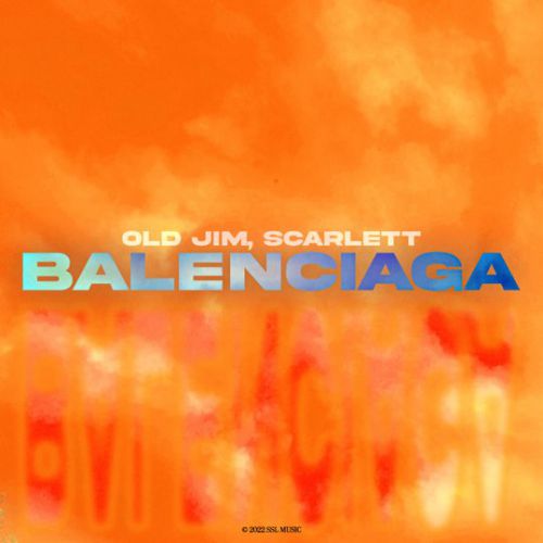 Музыка Old Jim - Balenciaga (feat. Scarlett)