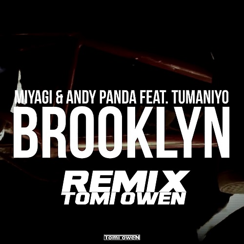 Музыка Miyagi & Andy Panda feat. TumaniYO - Brooklyn (Tomi Owen Remix)