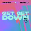Музыка Crispie - Get Get Down (feat. Minelli)
