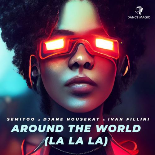 Музыка Semitoo - Around The World (feat. Djane Housekat & Ivan Fillini)