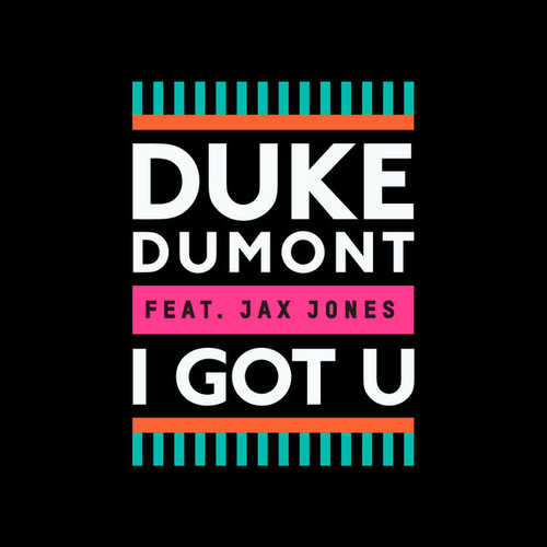 Музыка Duke Dumont feat. Jax Jones - I Got U (Original Mix)