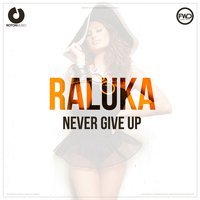 Музыка DJ Sava & Raluka - Never Give Up (feat. Connect R)