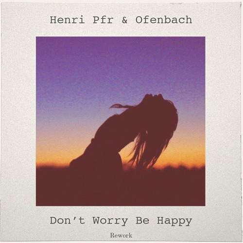 Музыка Henri Pfr & Ofenbach - Don't Worry Be Happy! (Original Mix)