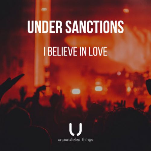 Музыка Under Sanctions - I Believe In Love (Original Mix)