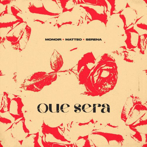 Музыка Monoir - Que Sera (feat. Matteo & Serena)
