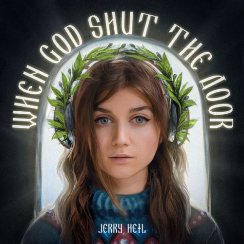 Музыка Jerry Heil - When God Shut The Door