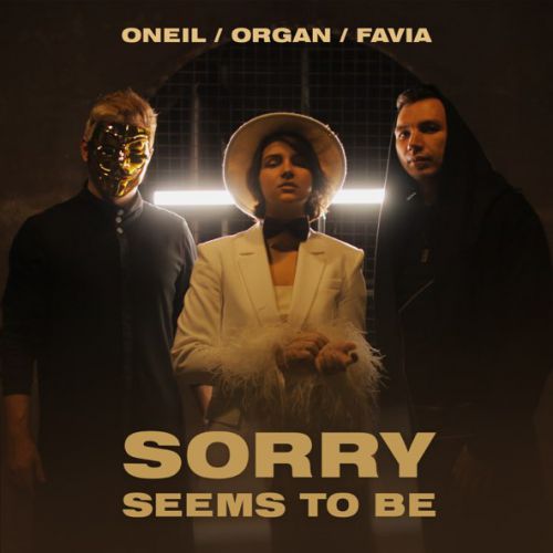 Музыка Oneil - Sorry Seems to Be (feat. Organ & Favia)