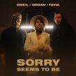 Музыка Oneil - Sorry Seems to Be (feat. Organ & Favia)