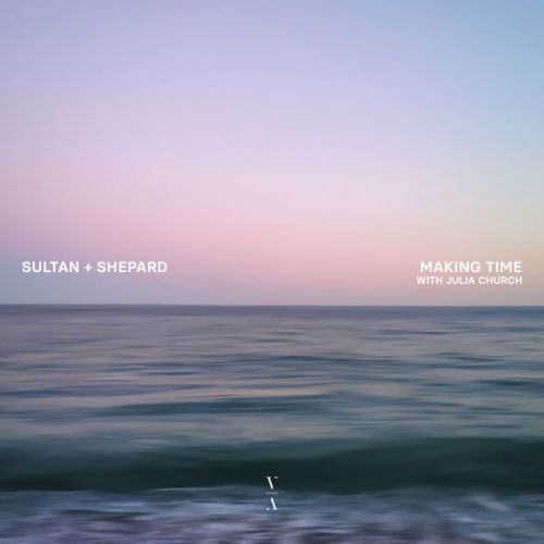 Музыка Sultan + Shepard - Making Time (feat. Julia Church)