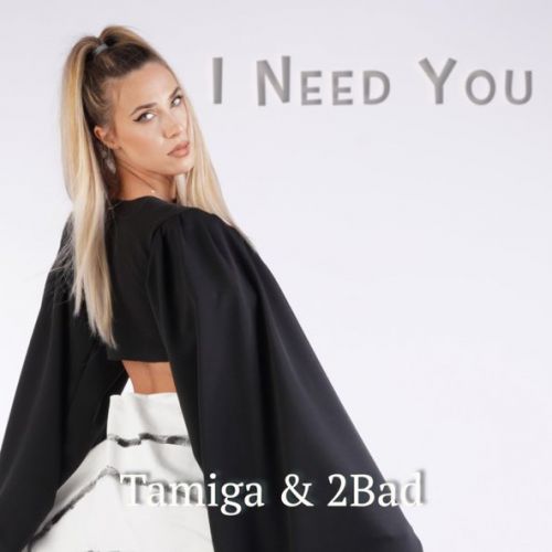 Музыка Tamiga - I Need You (feat. 2Bad)