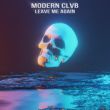 Музыка Modern Clvb - Leave Me Again