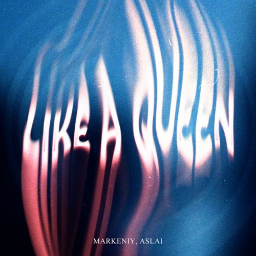 Музыка Markeniy - Like A Queen (feat. Aslai)