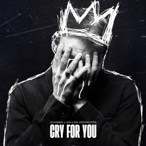 Музыка Ochman - Cry For You (feat. Kalush Orchestra)