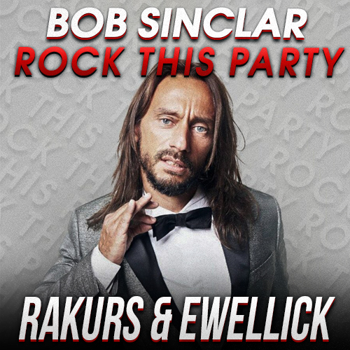 Музыка Bob Sinclar - Rock This Party (Rakurs & Ewellick Remix)