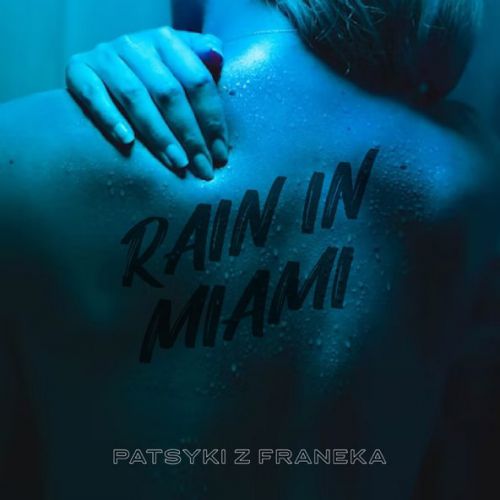 Музыка Patsyki Z Franeka - Rain In Miami