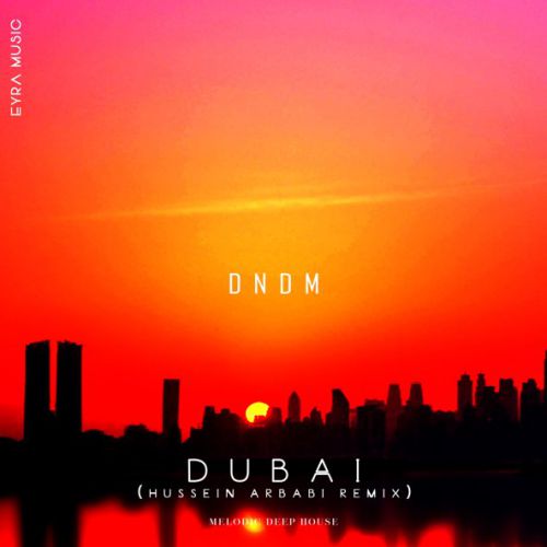 Музыка DNDM - Dubai (Hussein Arbabi Remix)