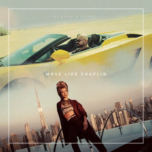 Музыка DJ Sava - Move Like Chaplin (feat. Petra)