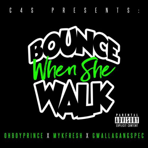 Музыка OhBoyPrince - Bounce When She Walk (feat. MykFresh & GwallaGangSpec)