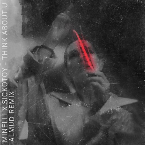 Музыка Minelli & Sickotoy - Think About U (Almud Remix)