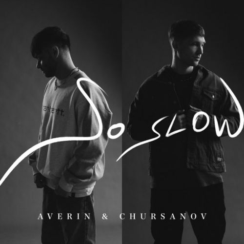 Музыка Averin - So Slow (feat. Chursanov)