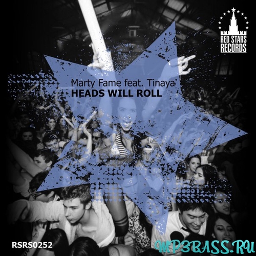 Музыка Marty Fame - Heads Will Roll (feat. Tinaya)