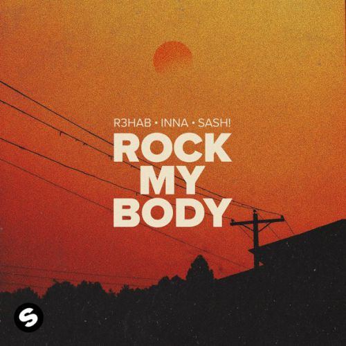 Музыка R3hab - Rock My Body (feat. Inna & Sash!)
