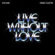 Музыка Shouse - Live Without Love (feat. David Guetta)