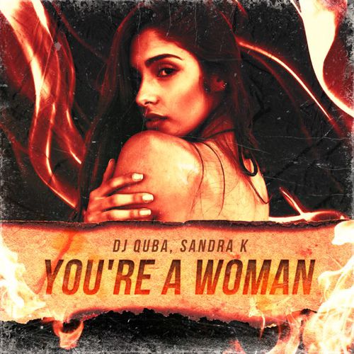 Музыка DJ Quba - You’re A Woman (feat. Sandra K)
