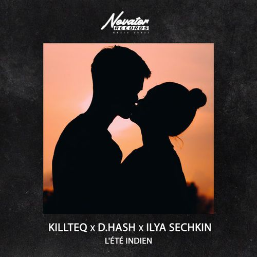 Музыка Killteq - L'ete Indien (feat. D.Hash & Ilya Sechkin)