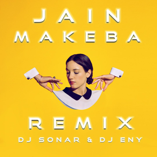 Музыка Jain - Makeba (Sonar & Eny Remix)