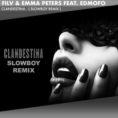 Музыка FILV & Emma Peters feat. Edmofo - Clandestina (Slowboy Remix)